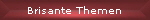 Brisante Themen