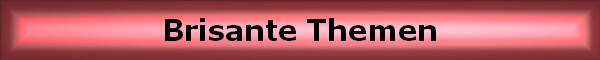 Brisante Themen
