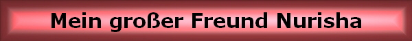 Mein gro�er Freund Nurisha