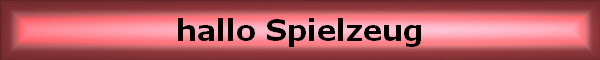 hallo Spielzeug