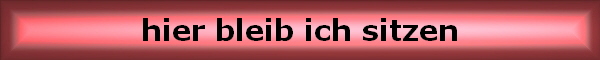 hier bleib ich sitzen