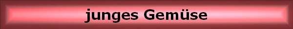 junges Gem�se