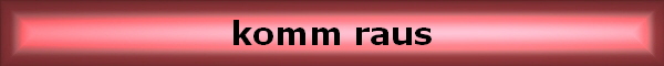 komm raus